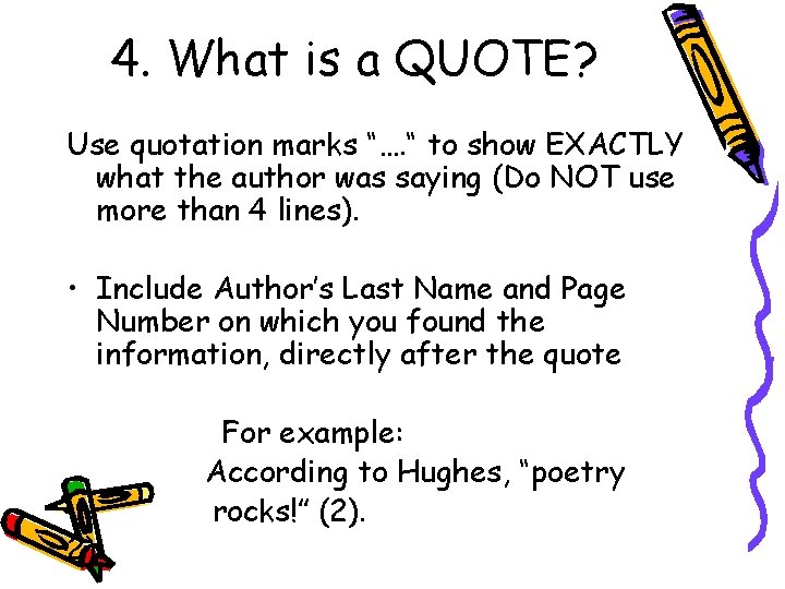 4. What is a QUOTE? Use quotation marks “…. “ to show EXACTLY what