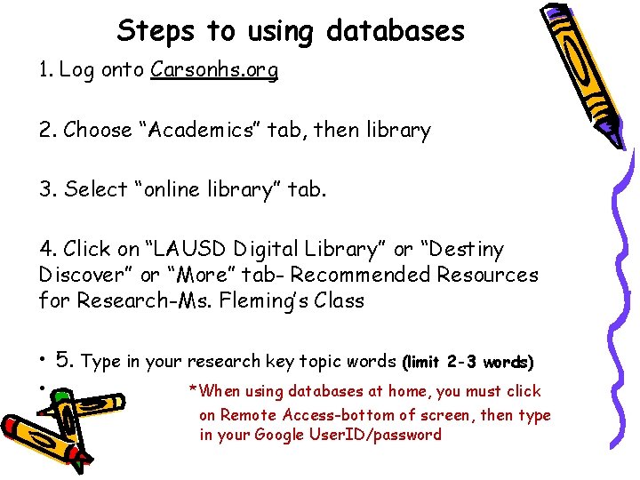 Steps to using databases 1. Log onto Carsonhs. org 2. Choose “Academics” tab, then