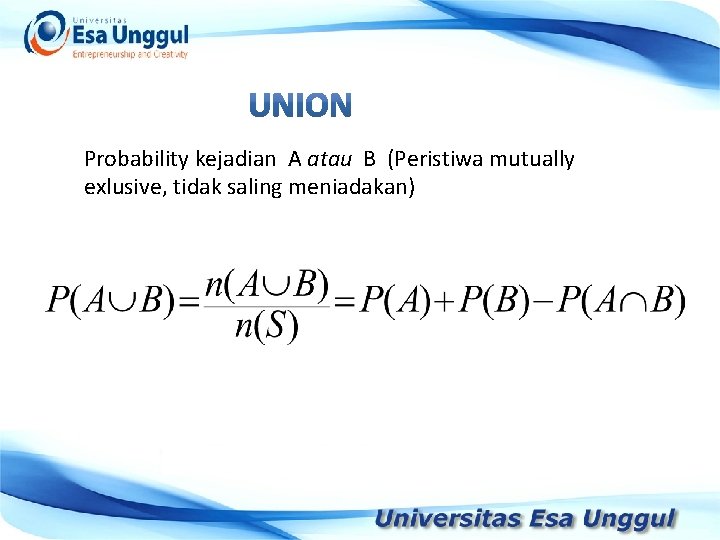 Probability kejadian A atau B (Peristiwa mutually exlusive, tidak saling meniadakan) Tahun Pendapatan Nasional