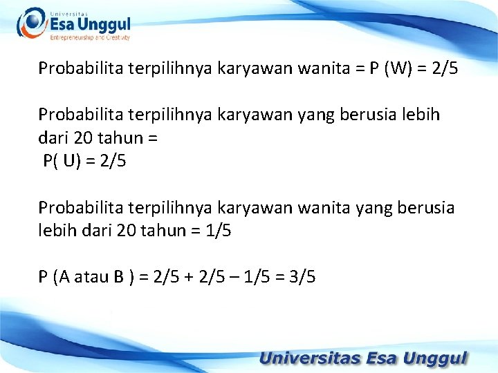 Probabilita terpilihnya karyawan wanita = P (W) = 2/5 Probabilita terpilihnya karyawan yang berusia