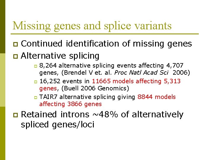 Missing genes and splice variants Continued identification of missing genes p Alternative splicing p