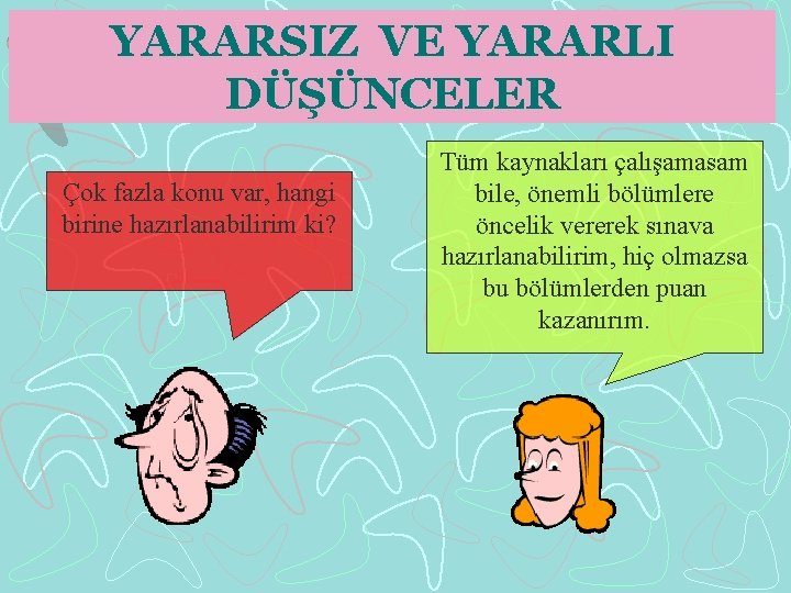 YARARSIZ VE YARARLI DÜŞÜNCELER Çok fazla konu var, hangi birine hazırlanabilirim ki? Tüm kaynakları