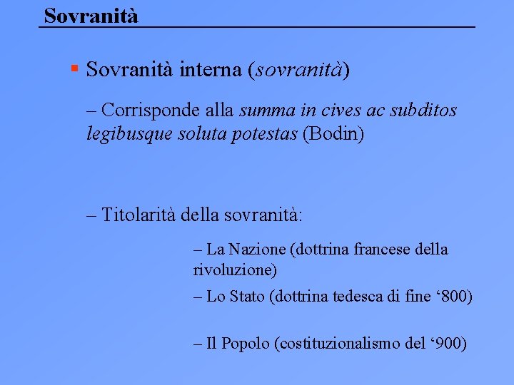 Sovranità § Sovranità interna (sovranità) – Corrisponde alla summa in cives ac subditos legibusque