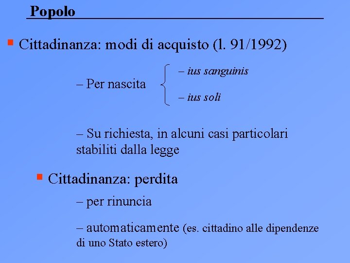 Popolo § Cittadinanza: modi di acquisto (l. 91/1992) – Per nascita – ius sanguinis