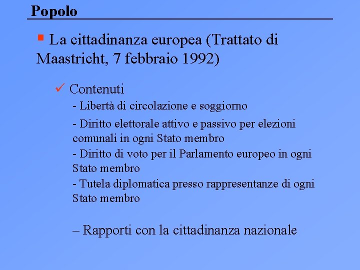 Popolo § La cittadinanza europea (Trattato di Maastricht, 7 febbraio 1992) ü Contenuti -