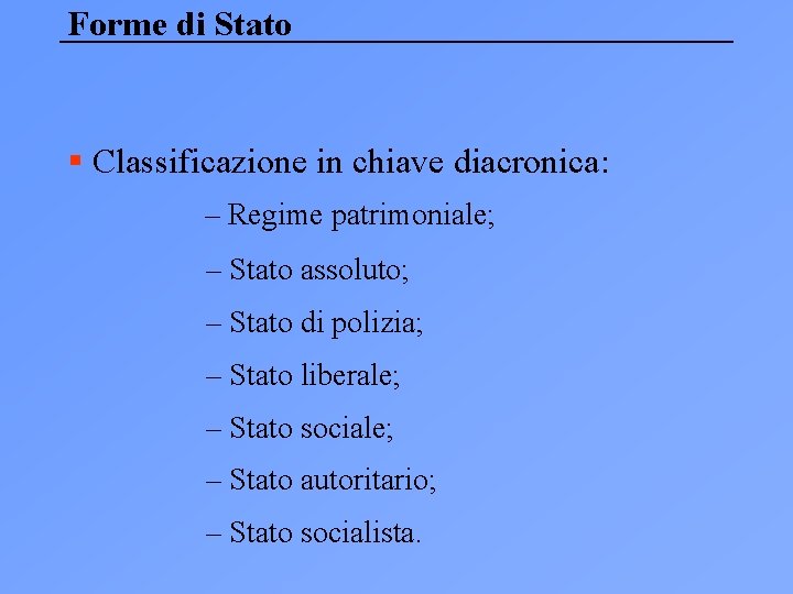 Forme di Stato § Classificazione in chiave diacronica: – Regime patrimoniale; – Stato assoluto;
