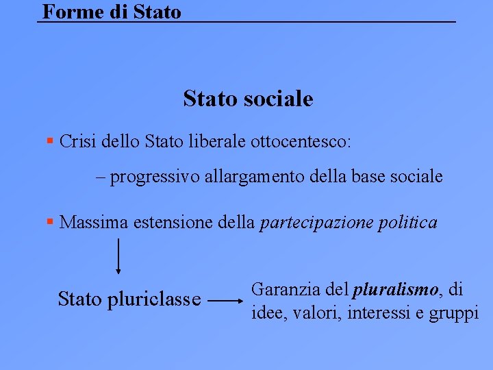 Forme di Stato sociale § Crisi dello Stato liberale ottocentesco: – progressivo allargamento della