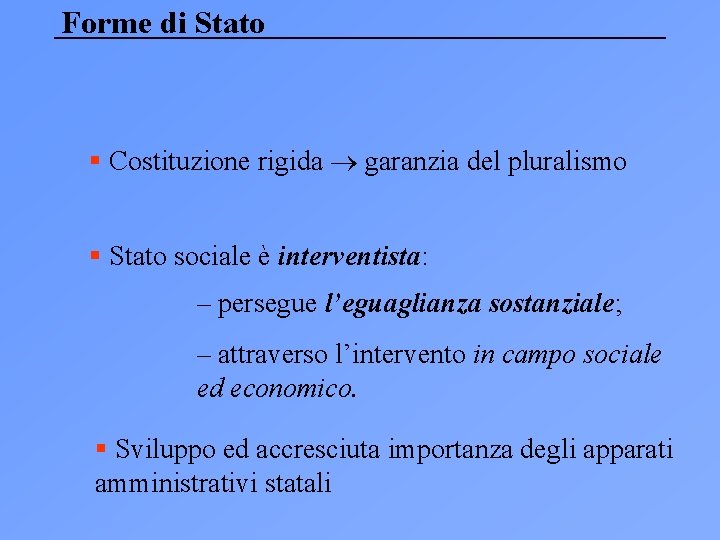 Forme di Stato § Costituzione rigida garanzia del pluralismo § Stato sociale è interventista: