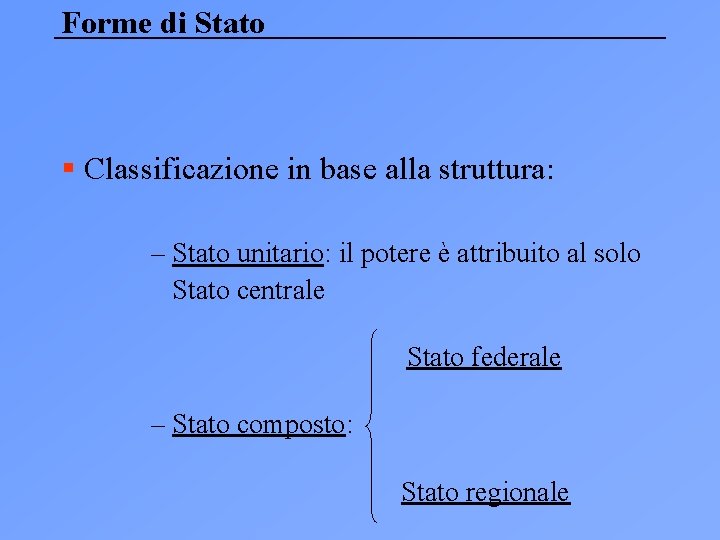 Forme di Stato § Classificazione in base alla struttura: – Stato unitario: il potere