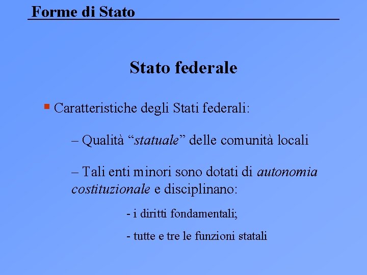 Forme di Stato federale § Caratteristiche degli Stati federali: – Qualità “statuale” delle comunità