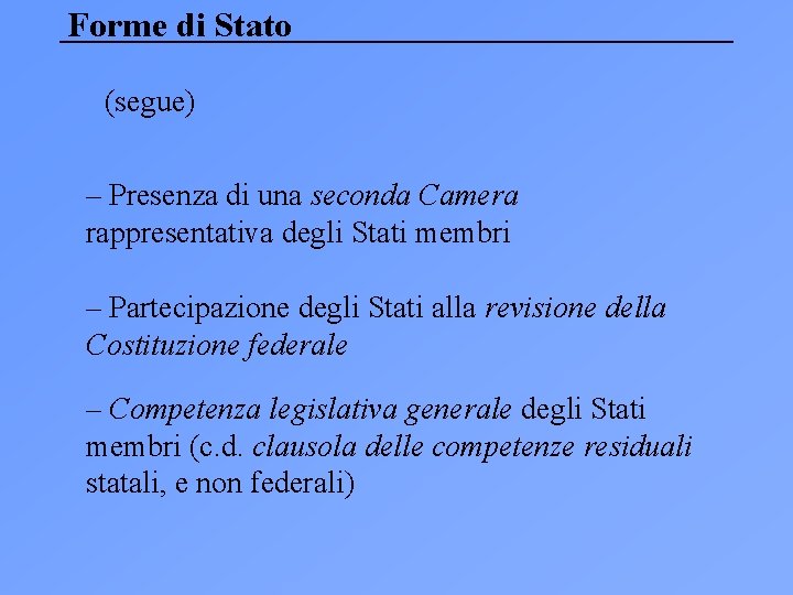 Forme di Stato (segue) – Presenza di una seconda Camera rappresentativa degli Stati membri