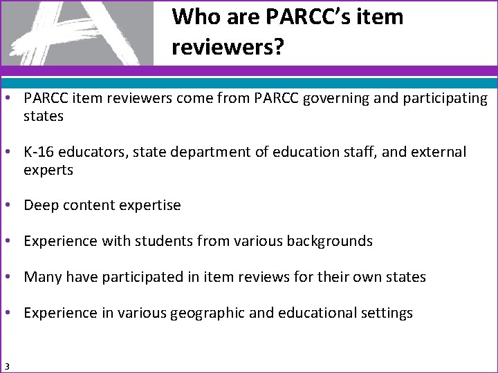 Who are PARCC’s item reviewers? • PARCC item reviewers come from PARCC governing and