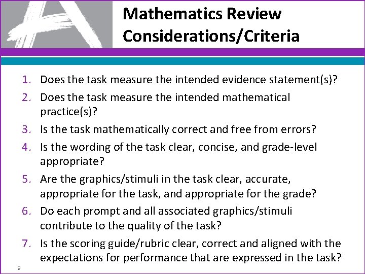 Mathematics Review Considerations/Criteria 9 1. Does the task measure the intended evidence statement(s)? 2.