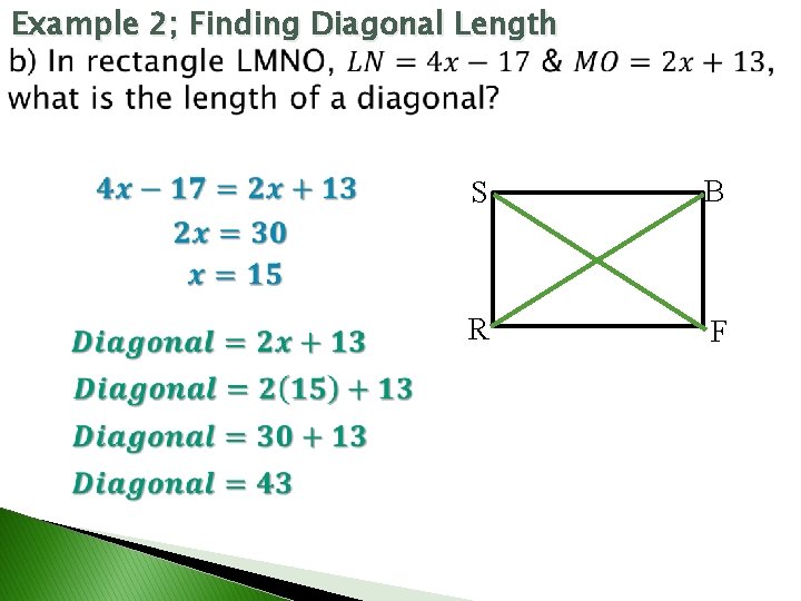 Example 2; Finding Diagonal Length S B R F 