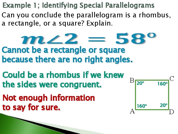 Example 1; Identifying Special Parallelograms Can you conclude the parallelogram is a rhombus, a