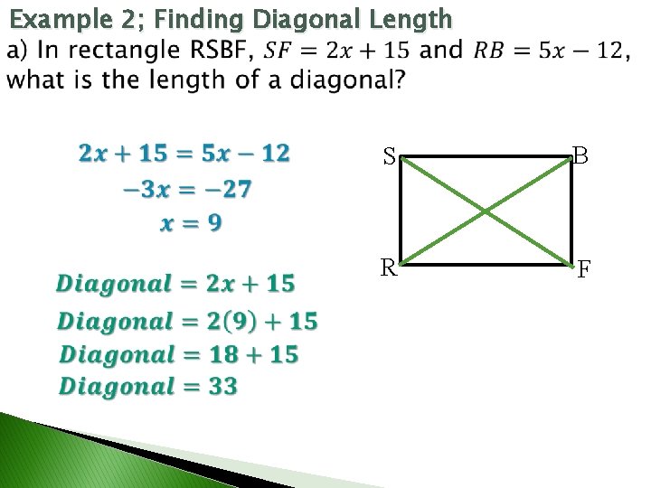 Example 2; Finding Diagonal Length S B R F 