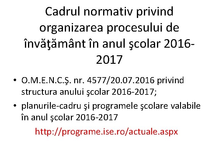 Cadrul normativ privind organizarea procesului de învăţământ în anul şcolar 20162017 • O. M.