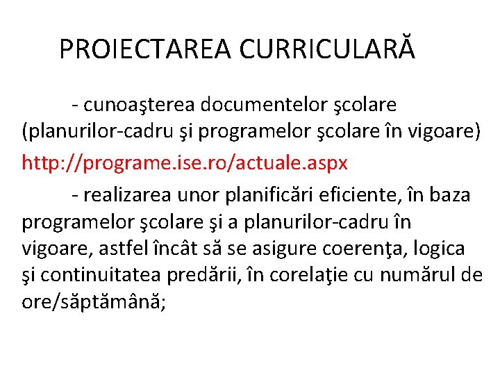 PROIECTAREA CURRICULARĂ - cunoaşterea documentelor şcolare (planurilor-cadru şi programelor şcolare în vigoare) http: //programe.