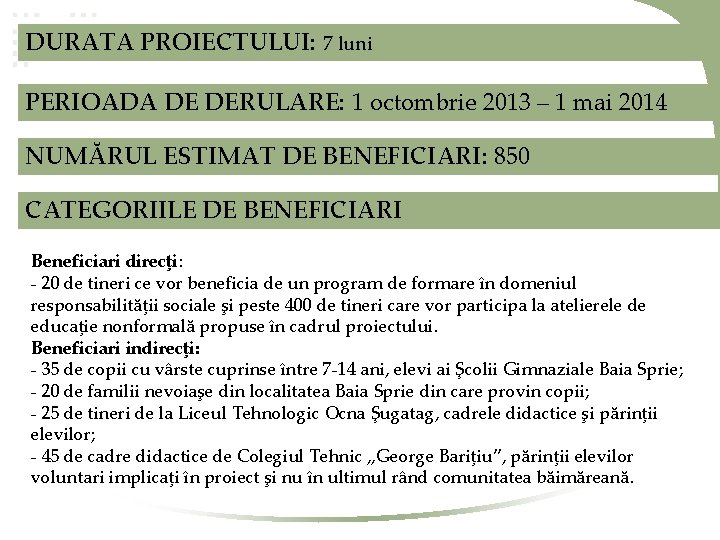 DURATA PROIECTULUI: 7 luni PERIOADA DE DERULARE: 1 octombrie 2013 – 1 mai 2014