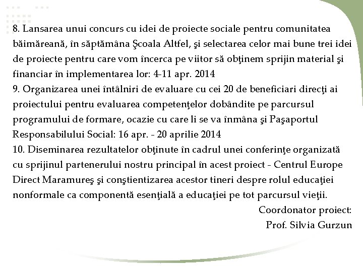 8. Lansarea unui concurs cu idei de proiecte sociale pentru comunitatea băimăreană, în săptămâna