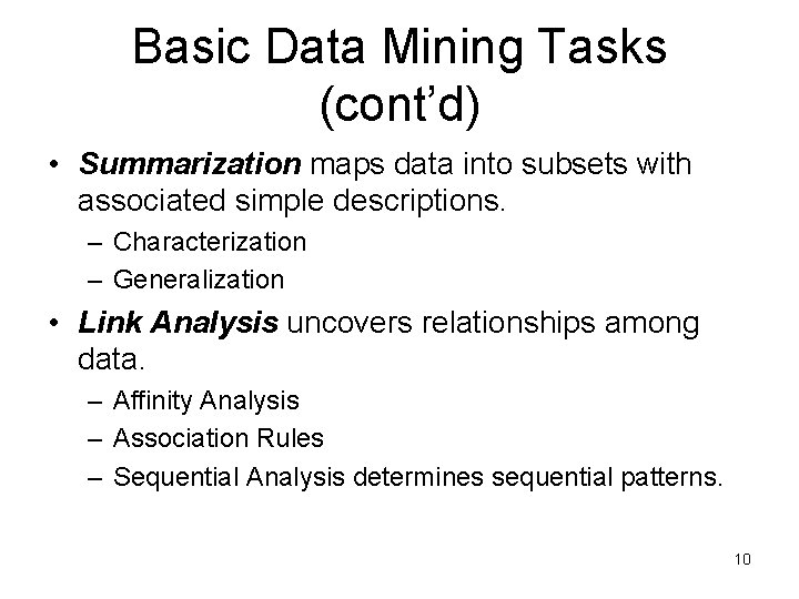 Basic Data Mining Tasks (cont’d) • Summarization maps data into subsets with associated simple Basic Data Mining Tasks (cont’d) • Summarization maps data into subsets with associated simple