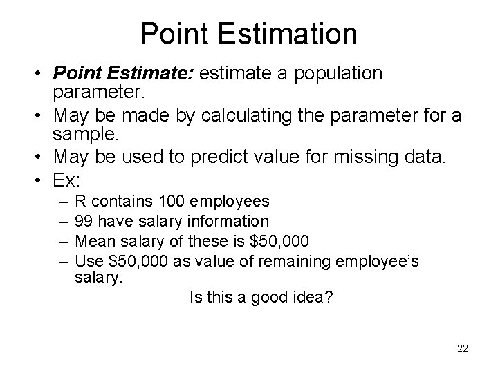 Point Estimation • Point Estimate: estimate a population parameter. • May be made by Point Estimation • Point Estimate: estimate a population parameter. • May be made by