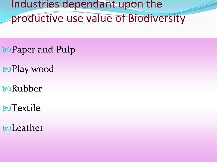 Industries dependant upon the productive use value of Biodiversity Paper and Pulp Play wood