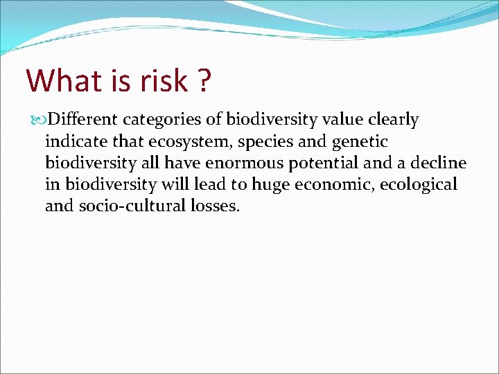 What is risk ? Different categories of biodiversity value clearly indicate that ecosystem, species