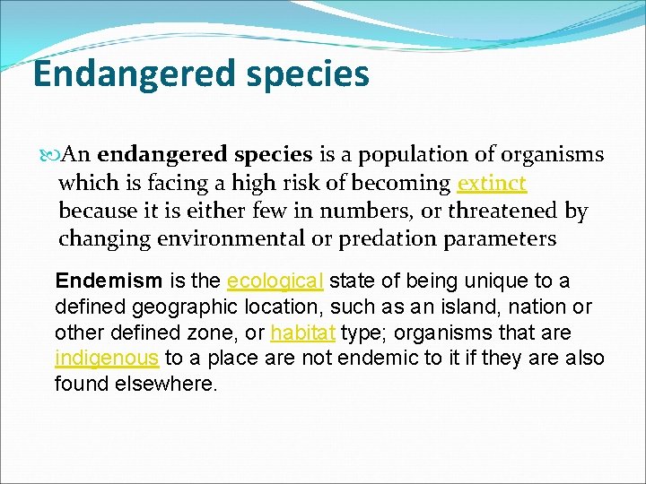 Endangered species An endangered species is a population of organisms which is facing a