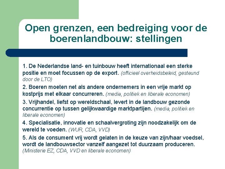 Open grenzen, een bedreiging voor de boerenlandbouw: stellingen 1. De Nederlandse land- en tuinbouw