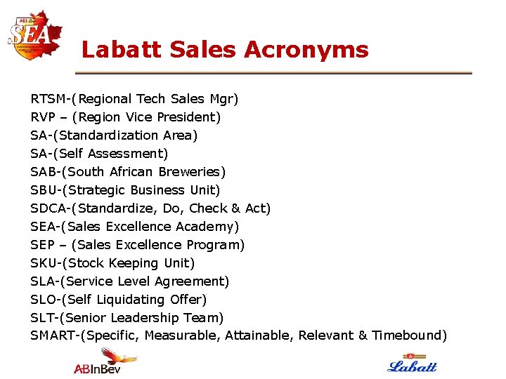 Labatt Sales Acronyms RTSM-(Regional Tech Sales Mgr) RVP – (Region Vice President) SA-(Standardization Area)