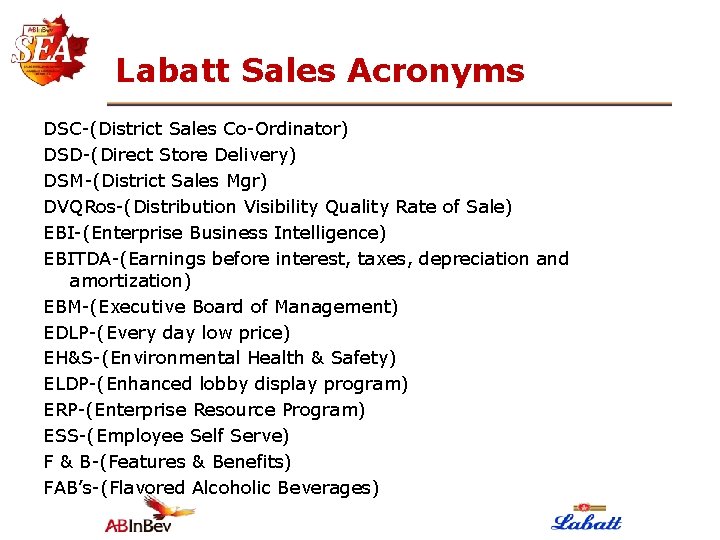 Labatt Sales Acronyms DSC-(District Sales Co-Ordinator) DSD-(Direct Store Delivery) DSM-(District Sales Mgr) DVQRos-(Distribution Visibility