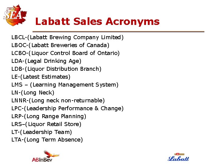 Labatt Sales Acronyms LBCL-(Labatt Brewing Company Limited) LBOC-(Labatt Breweries of Canada) LCBO-(Liquor Control Board