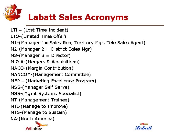 Labatt Sales Acronyms LTI – (Lost Time Incident) LTO-(Limited Time Offer) M 1 -(Manager