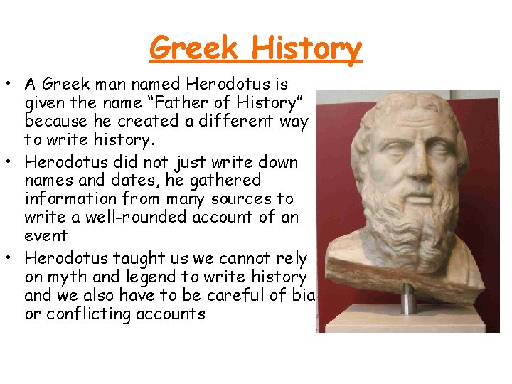 Greek History • A Greek man named Herodotus is given the name “Father of