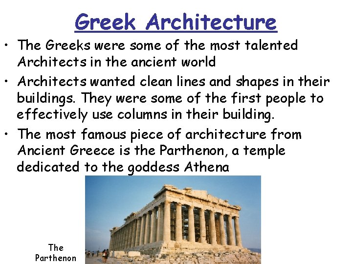 Greek Architecture • The Greeks were some of the most talented Architects in the