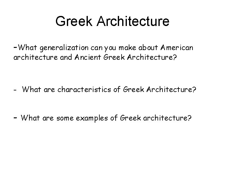 Greek Architecture -What generalization can you make about American architecture and Ancient Greek Architecture?