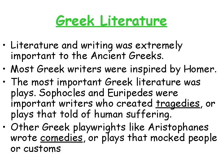 Greek Literature • Literature and writing was extremely important to the Ancient Greeks. •