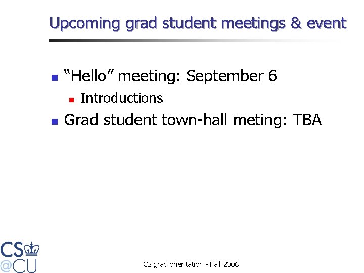 Upcoming grad student meetings & event n “Hello” meeting: September 6 n n Introductions