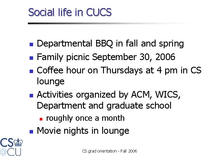 Social life in CUCS n n Departmental BBQ in fall and spring Family picnic