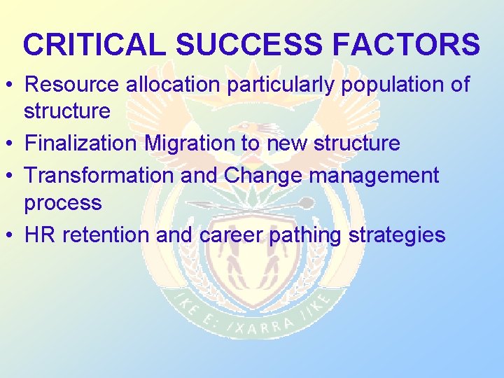 CRITICAL SUCCESS FACTORS • Resource allocation particularly population of structure • Finalization Migration to
