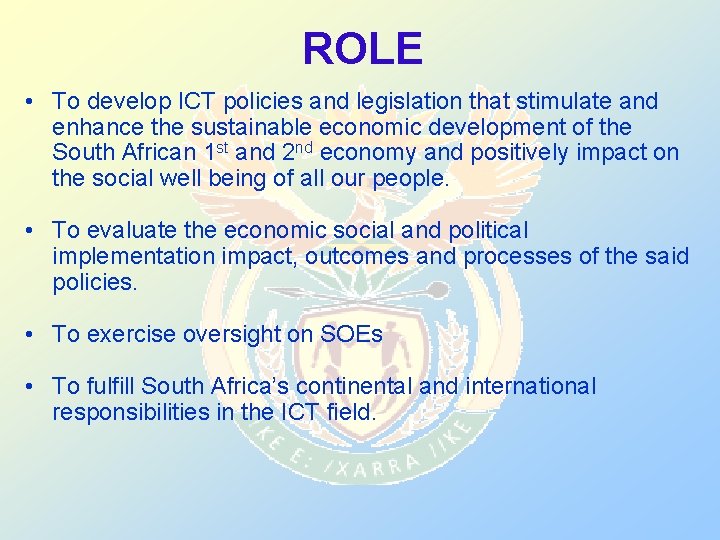 ROLE • To develop ICT policies and legislation that stimulate and enhance the sustainable