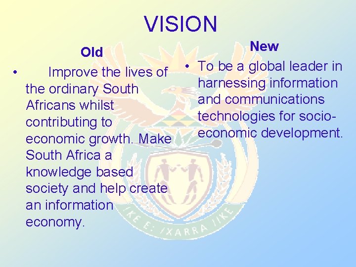 VISION New Old • Improve the lives of • To be a global leader