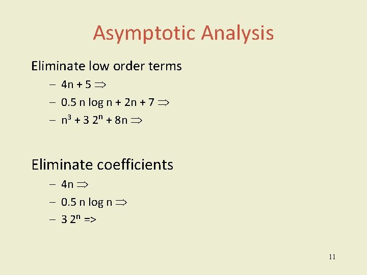 Asymptotic Analysis Eliminate low order terms – 4 n + 5 – 0. 5