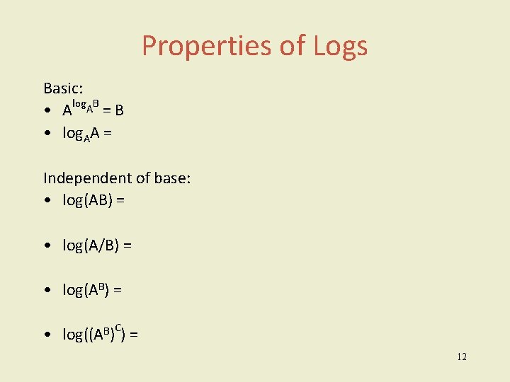 Properties of Logs Basic: • Alog. AB = B • log. AA = Independent