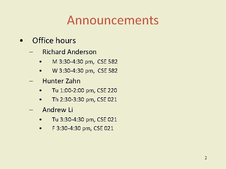 Announcements • Office hours – Richard Anderson • • – M 3: 30 -4: