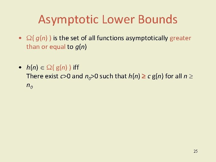 Asymptotic Lower Bounds • ( g(n) ) is the set of all functions asymptotically