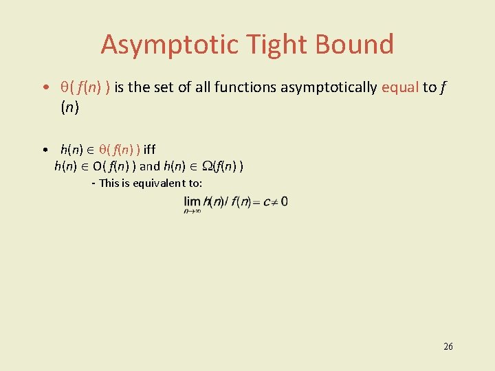 Asymptotic Tight Bound • ( f(n) ) is the set of all functions asymptotically