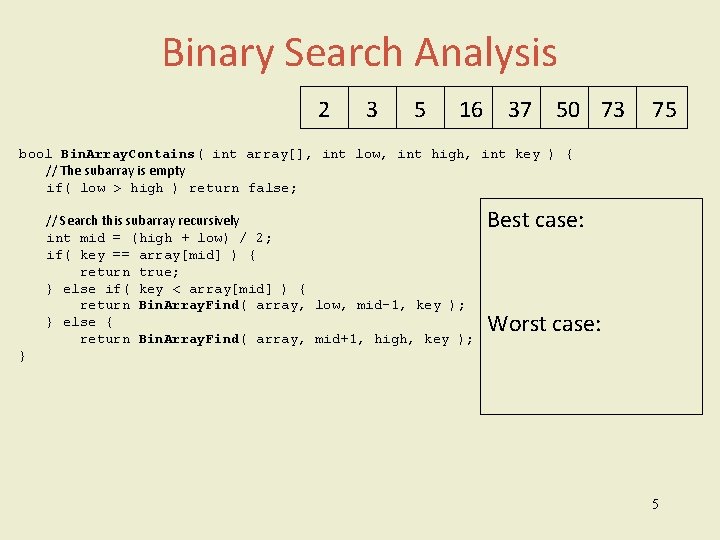 Binary Search Analysis 2 3 5 16 37 50 73 75 bool Bin. Array.