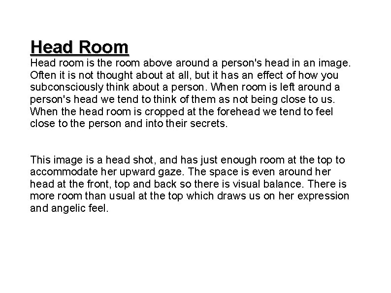 Head Room Head room is the room above around a person's head in an